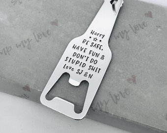 Personalised Aluminium Metal Bottle Opener: Be Safe Have Fun Don't Do Stupid Shit