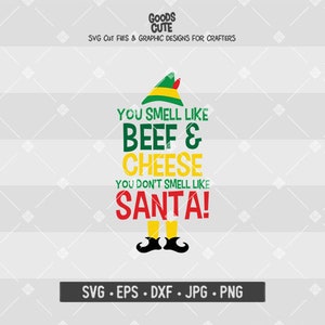May include: A colorful graphic design with the text "YOU SMELL LIKE BEEF & CHEESE YOU DON'T SMELL LIKE SANTA!" in green, yellow, and red. The design includes an elf hat and feet. The image also includes the text "SVG Cut Files & Graphic Designs for Crafters."