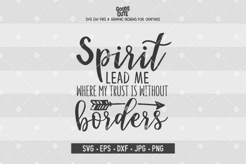 Download Spirit Lead Me Where My Trust Is Without Borders SVG Quote ...