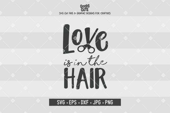 Download Love Is In The Hair Svg Hair Stylist Svg Hairdresser Svg For Etsy