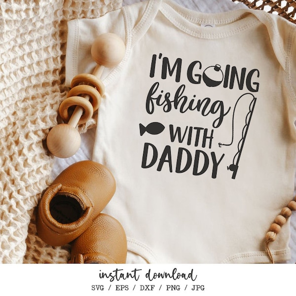 I'm Going Fishing With Daddy svg, Baby Bodysuit svg, Fly Fishing svg File, Daddy Fishing Buddy Baby, Daddy Fishing png Sublimation Designs