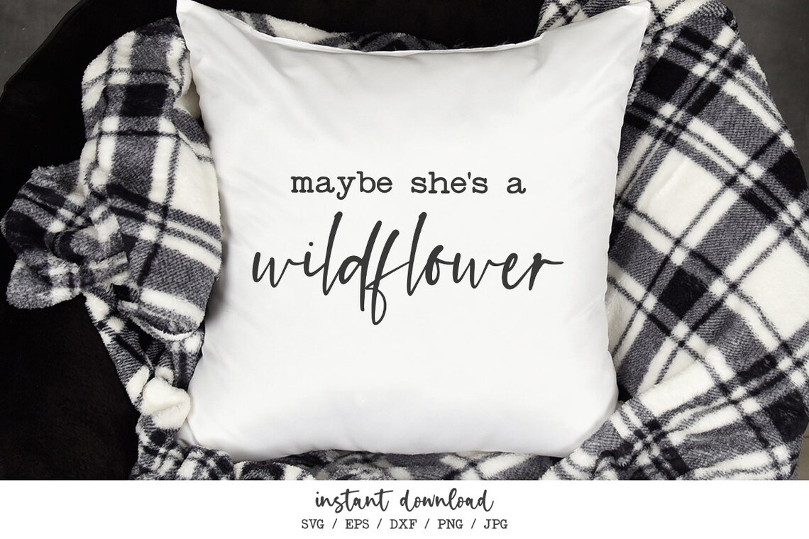 Free Free 83 Maybe She's A Wildflower Svg SVG PNG EPS DXF File