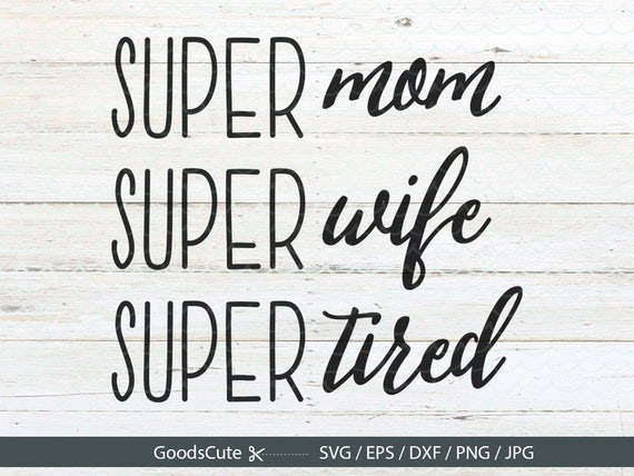 Download Super Mom SVG Super Wife SVG Super Tired SVG Mom Life svg ...