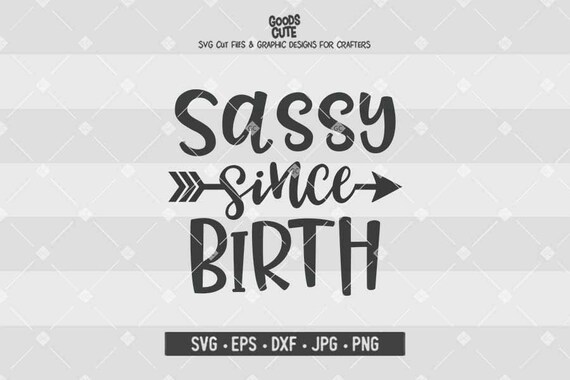 Sassy Since Birth Svg Newborn Baby Svg Baby Onesie Clipart Etsy