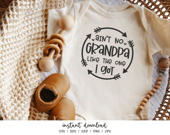 Ain&#39;t No Grandpa Like The One I Got SVG, Grandpa SVG, Newborn SVG, Father&#39;s Day Digital Files for Silhouette, Cricut and Cutting Machine