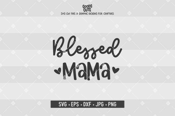 Blessed Mama Svg Mama Svg Dxf And Png Instant Download Etsy