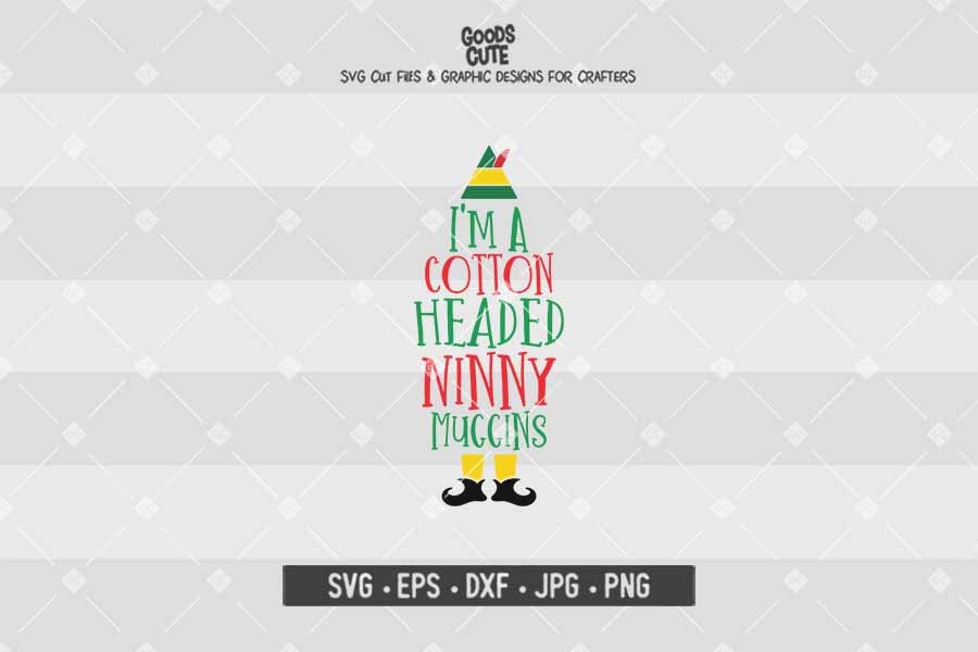 I'm A Cotton Headed Ninny Muggins SVG Elf Movie Quotes | Etsy