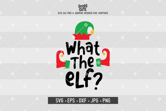 Download Free What The Elf Svg Funny Christmas Svg Clipart Vector For Etsy SVG DXF Cut File