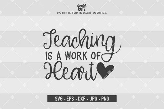 Teaching Is A Work Of Heart Svg Teacher Life Svg Teacher Svg Etsy