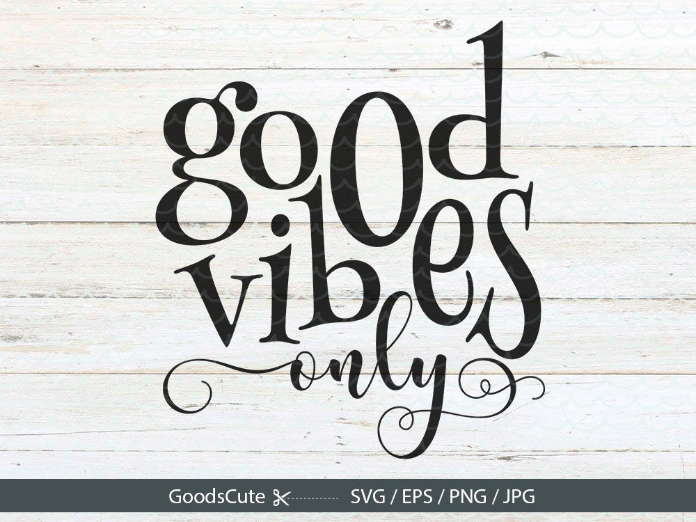 Download Good Vibes Only SVG Sayings SVG File Vector for Silhouette ...