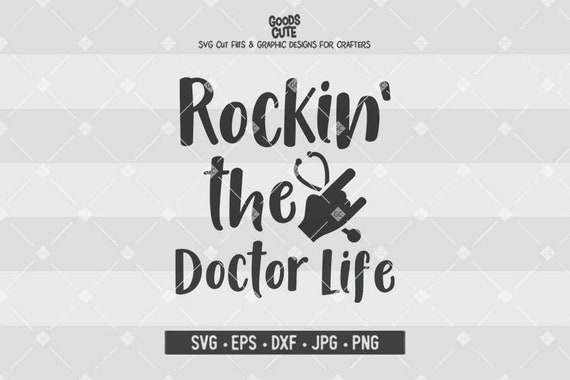 Rockin The Doctor Life Svg Doctor Life Svg Nurse Nursing Etsy