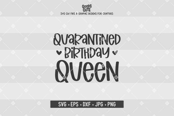 Download Quarantined Birthday Queen Svg Happy Quarantine Birthday Etsy