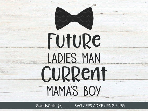 Download Future Ladies Man Current Mama's Boy SVG Baby Onesie Cute ...
