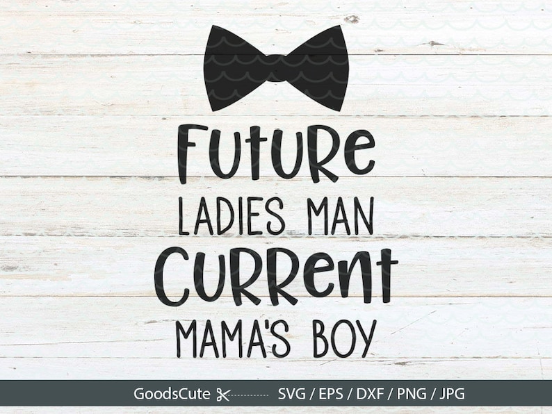 Future Ladies Man Current Mama's Boy SVG Baby Onesie Cute ...