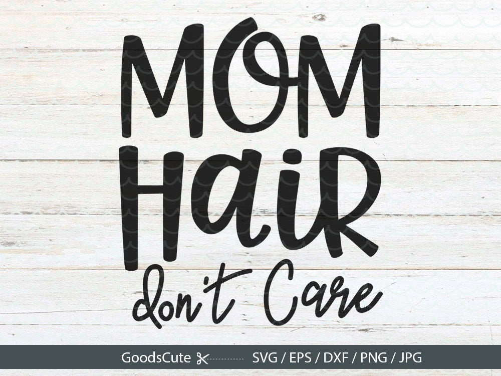 Download Mom Hair Don't Care SVG Mom SVG Mom Life SVG Mother svg | Etsy