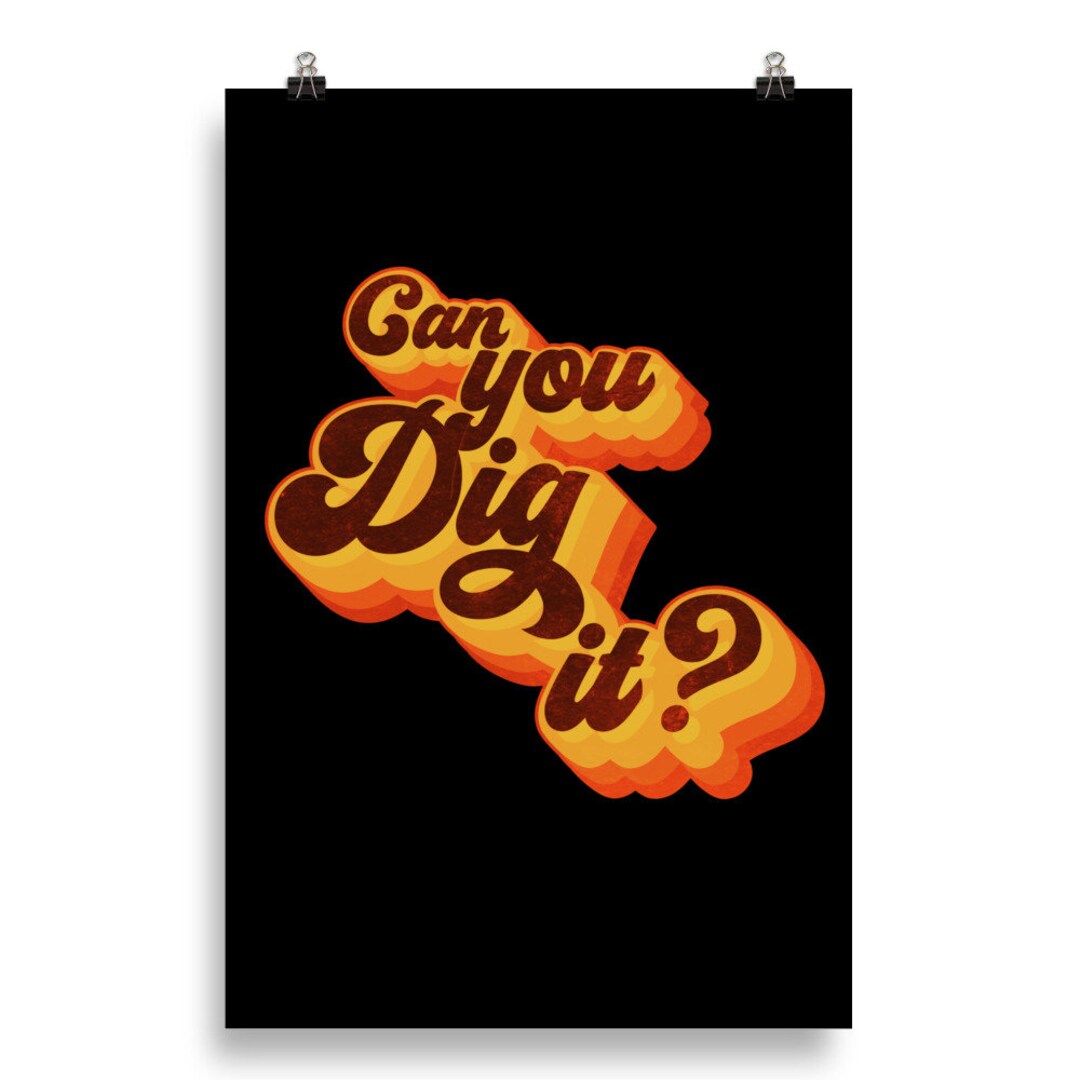 Can You Dig It? Retro 70's Wall Poster - Etsy