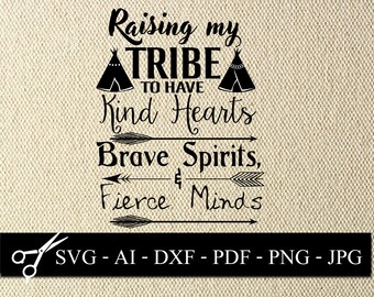 Raising my tribe SVG, Kind Heart fierce mind brave spirit, Rasing my tribe cricut design, mothers day project, digital cut out file