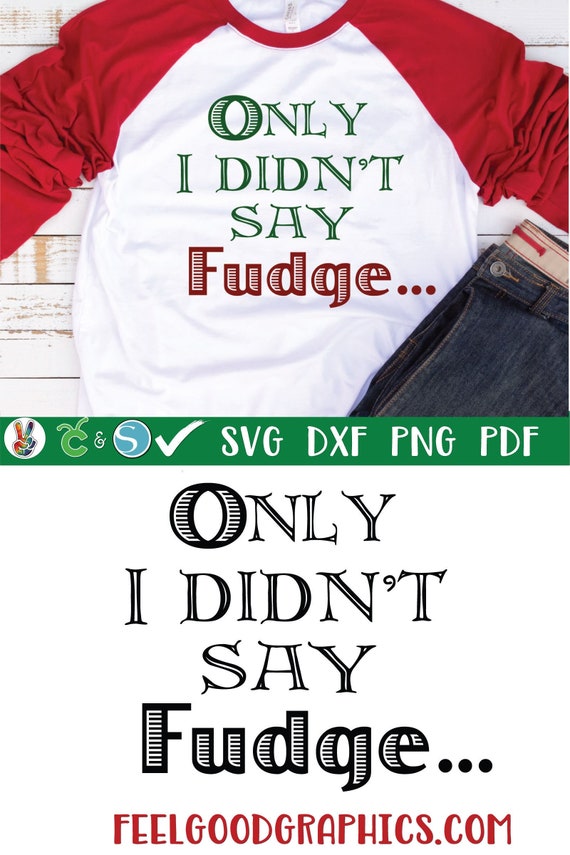 Download Free Only I Didn T Say Fudge A Christmas Story Svg Funny Etsy SVG DXF Cut File