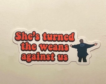 Limmy ‘she’s turned the weans against us’ sticker