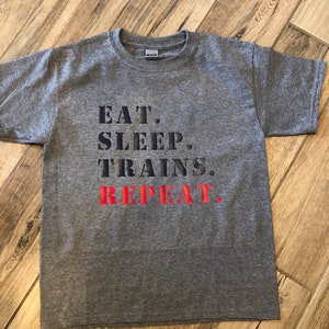 Eat Sleep Trains Repeat * Model Train Lover * Train Birthday Shirt * Engineer Birthday * Fun Train Shirt * Train Time * Train Gift