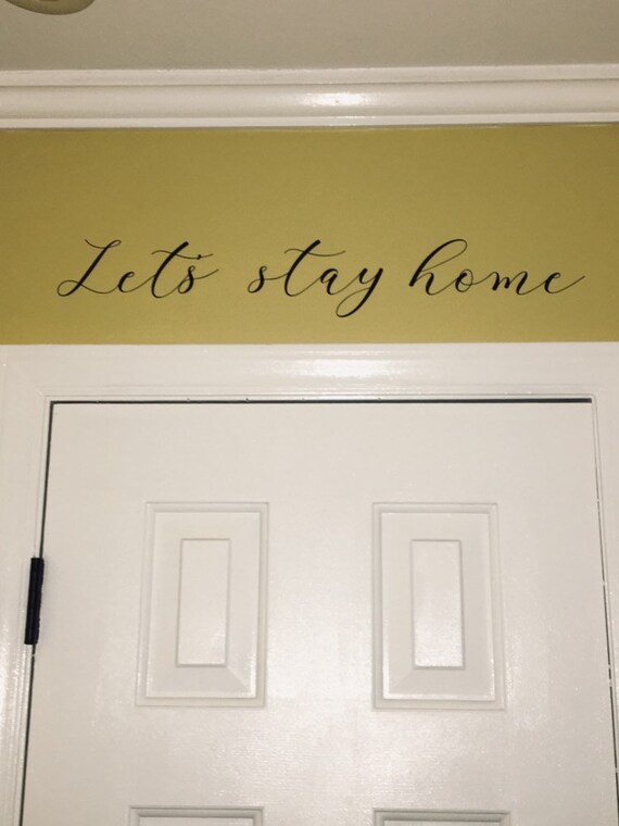 Let S Stay Home Wall Decal 24 30 Or 36 Inch