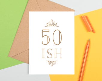 Funny 50th Birthday Card, Funny Age Birthday Card, 50 ish Birthday Card, Old Age Birthday Card, Milestone Birthday Card, 50th Birthday Card