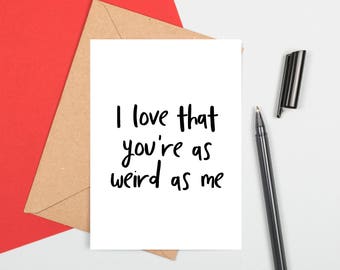 I Love That We You're As Weird As Me, Funny Anniversary Card, Anniversary Card, Funny Card Boyfriend, Cheeky Card, Funny Card For Husband