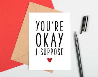 You're Okay I Suppose, Funny Anniversary Card, You'll Do Card, Card For Wife, Funny Anniversary Card Husband, Funny Card For Girlfriend