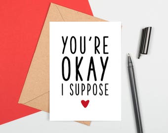 You're Okay I Suppose, Funny Anniversary Card, You'll Do Card, Card For Wife, Funny Anniversary Card Husband, Funny Card For Girlfriend