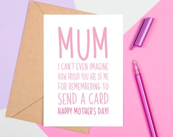 Fun Mothers Day Card, I Remembered To Send A Card, Funny Mother's Day Card, I Got You A Card, Funny Mothers Day Card, Card For Mum