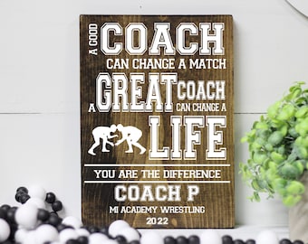 Wrestling Coach Wood Sign, End of the Year Gift for Wrestling Coach, A Good Coach Can Change a Match a Great Coach Can Change a Life