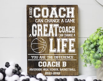 Basketball Coach Wood Sign, End of the Year Gift for Coach, A Good Coach Can Change a Game a Great Coach Can Change a Life, Sentimental Gift