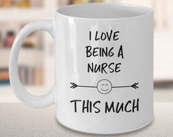 Funny Coffee Mug ~ I Love Being A Nurse This Much ~ Nursing Mug ~ Gift for Nurses ~ RN Gift Idea ~  Nurse Humor ~ Nurse Gifts ~ 2 Sizes