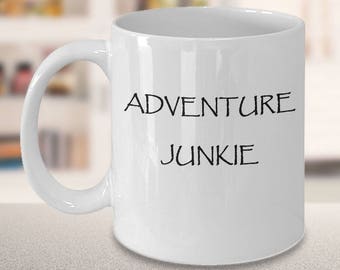 Adventure Junkie ~ Funny Coffee Mug ~ 2 Sizes Available ~ Whimsical Gift
