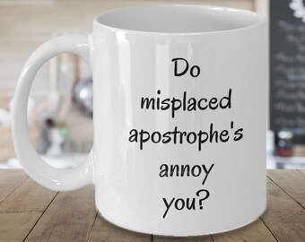 Do Misplaced Apostrophe's Annoy You? ~ Funny Grammar Mug ~ 2 Sizes Available ~ Whimsical Gift ~ Ceramic Coffee Cup