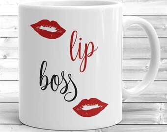 Lip Boss ~ Lipstick Mug ~ Boss Babe ~ Makeup Coffee Mug ~ Chic Coffee Mug ~ Gift For Girl Boss ~ Lipsense Distributor ~ Gift For Mom Mug