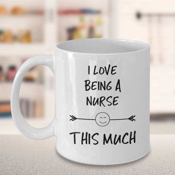 Funny Coffee Mug ~ I Love Being A Nurse This Much ~ Nursing Mug ~ Gift for Nurses ~ RN Gift Idea ~  Nurse Humor ~ Nurse Gifts ~ 2 Sizes