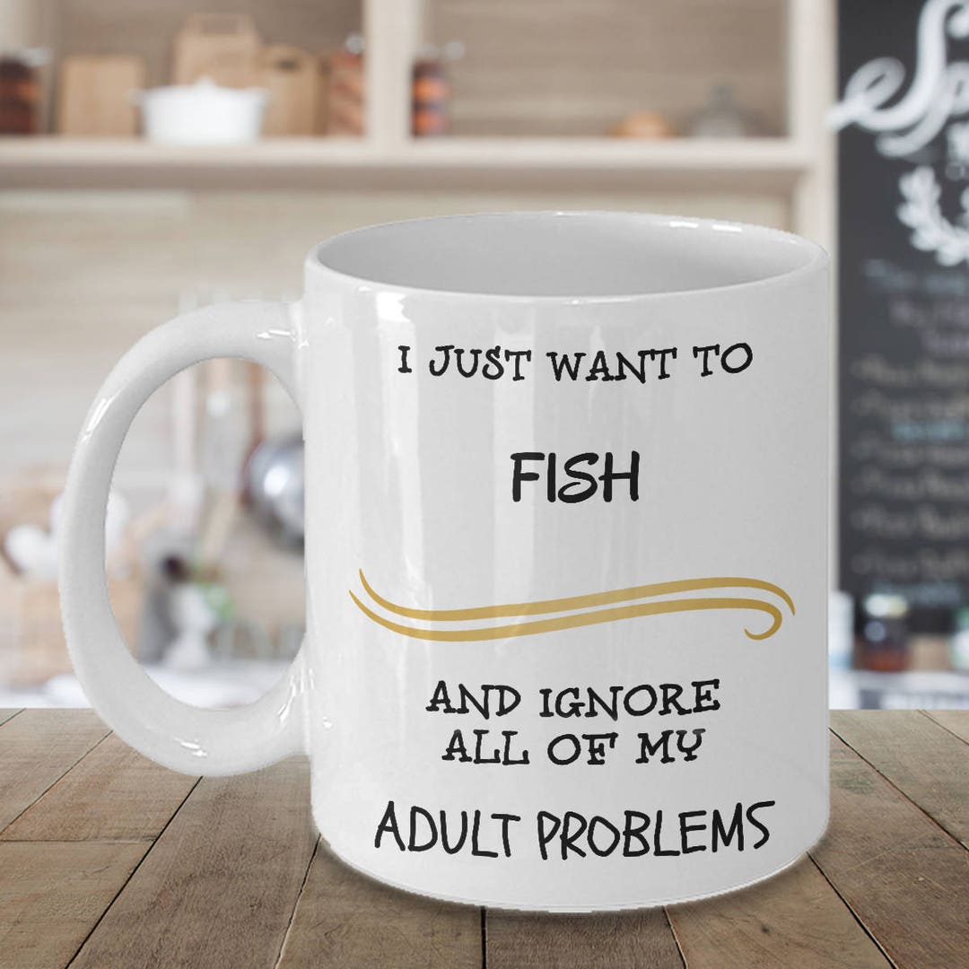I Just Want to Fish and Ignore All of My Adult Problems ~ Funny Coffee ...