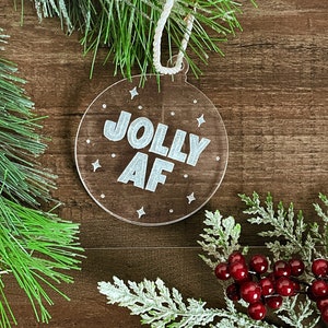 Jolly AF | Christmas Ornament | Acrylic Christmas Ornament | Holiday Ornament | Acrylic Ornament | Christmas Tree Ornament