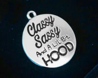 10- Classy Sassy And A LiL Bit Hood Charms Set 1” Antique Silver Engraved Pewter Round Word Pendants Statement Jewelry Making Supplies Gift
