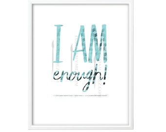 I am Enough quote art, Motivational Printable, I am Enough Print, I am Enough Instant Download, You are Enough, Inspiring Print, Motivation