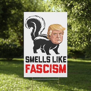 Smells Like Fascism Yard Sign Funny Anti-Trump Garden Sign Pro Human Rights Banner Flag Anti Capitalism Plastic Yard Sign Anti Fascism Sign
