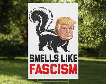 Smells Like Fascism Yard Sign Funny Anti-Trump Garden Sign Pro Human Rights Banner Flag Anti Capitalism Plastic Yard Sign Anti Fascism Sign