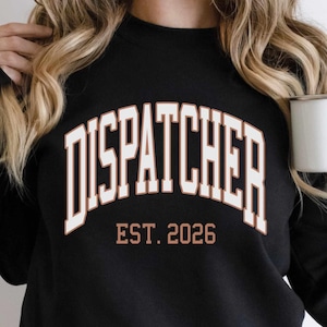 Dispatcher Est 2026 Sweatshirt Preppy Custom Emergency Dispatcher Sweatshirt Healthcare Gifts Dispatcher Shirts Personalized Dispatch Shirt