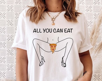 All You Can Eat Pizza Shirt Funny Kinky Shirt Naked Woman Shirt Funny Pizza T-Shirt Kinky Girl Shirts Novelty Gift Shirt