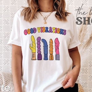 Good Vibrations Shirt: Funny Adult Humor Unisex Tee