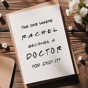 Custom Doctor Card Personalized Friends Themed Graduation Card Custom New Doctor Greeting Card Funny New Job You Gift Did It Card