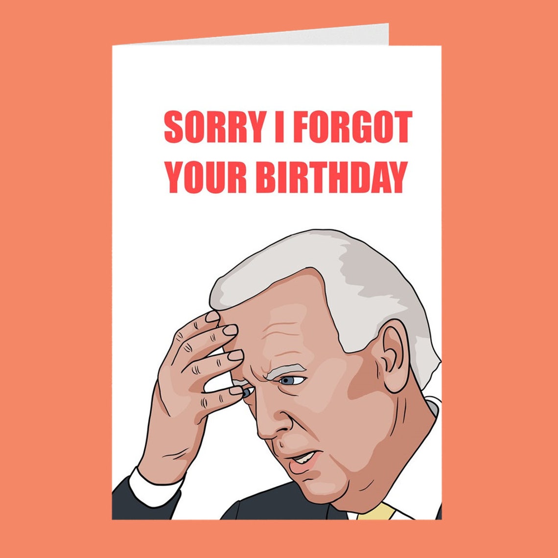 Sorry I Forgot Your Birthday Funny Joe Biden Birthday Card Etsy