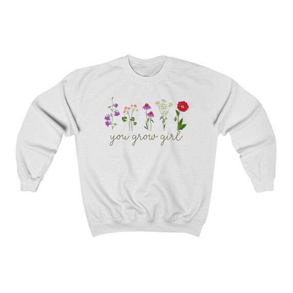 Wildflowers Sweatshirt Boho Flowers Sweatshirt You Grow Girl Unisex Sweater Motivational Quote Pullover Self Love Shirt Personal Growth Etsy Ireland