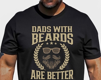 Dads With Beards Are Better Shirt Father's day Shirt Vintage Dad T-Shirt Funny Bearded Dad Shirt Beard Father Gift Husband Gift T-Shirt